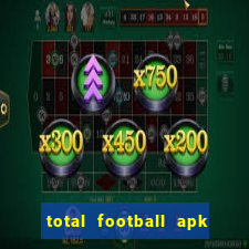 total football apk mod dinheiro infinito